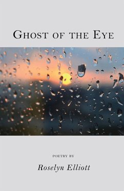 Ghost of the Eye - Elliott, Roselyn