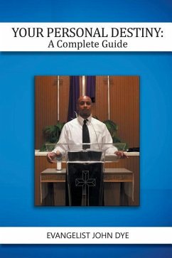 Your Personal Destiny: A Complete Guide - Dye, Evangelist John