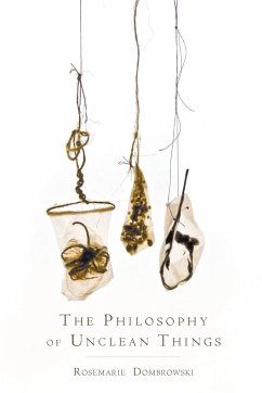 The Philosophy of Unclean Things - Dombrowski, Rosemarie