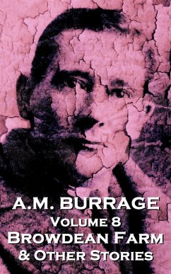 A.M. Burrage - Browdean Farm & Other Stories: Classics From The Master Of Horror - Burrage, A. M.