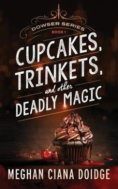 Cupcakes, Trinkets, and Other Deadly Magic - Doidge, Meghan Ciana
