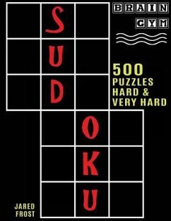 500 Sudoku Puzzles, Hard and Very Hard: Brain Gym Series Book - Frost, Jared