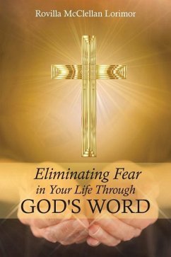 Eliminating Fear In Your Life Through God's Word - Lorimor, Rovilla McClellan