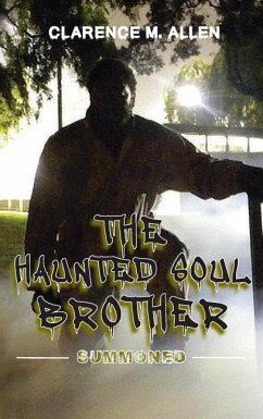 The Haunted Soul Brother: Summoned - Allen, Clarence M.