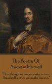 The Poetry Of Andrew Marvell: &quote;Thus, though we cannot make our sun, Stand still, yet we will make him run.&quote;