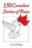 150 Canadian Stories of Peace: An Anthology