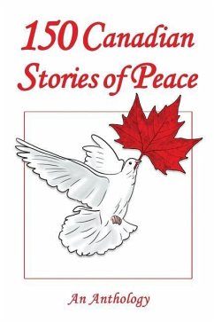 150 Canadian Stories of Peace: An Anthology - Dojeiji, Mony; Tarasoff, Koozma J.; Voigt, Evelyn