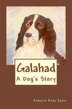 Galahad: A Dog's Story - Sayce, Damaris Bray