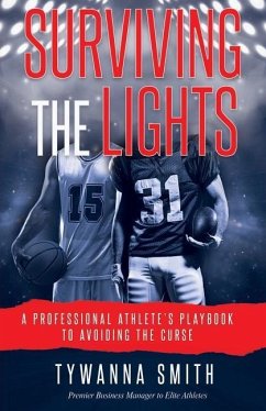 Surviving the Lights: A Professional Athlete's Playbook to Avoiding the Curse - Smith, Tywanna