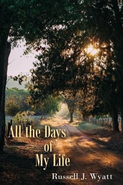 All the Days of My Life - Wyatt, Russell J.
