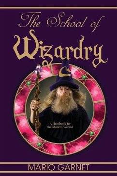 The School of Wizardry: A Handbook for the Modern Wizard - Garnet, Mario