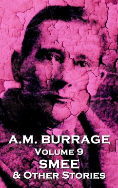 A.M. Burrage - Smee & Other Stories: Classics From The Master Of Horror - Burrage, A. M.