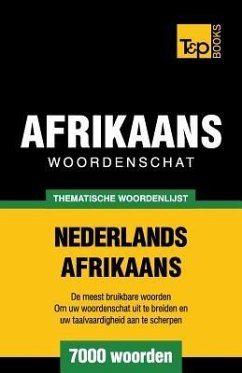 Thematische woordenschat Nederlands-Afrikaans - 7000 woorden - Taranov, Andrey