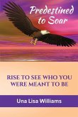 Predestined to Soar: Rise to See Who You Were Meant To Be