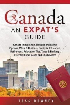 Canada: Canada Immigration, Housing and Living Options, Work & Business, Family & Education, Retirement, Relocation Tips, Taxe - Downey, Tess