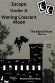 Escape Under A Waning Crescent Moon: Book Two In The Blood Moon Trilogy
