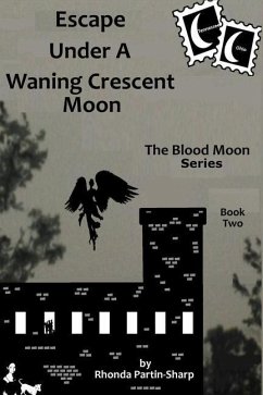 Escape Under A Waning Crescent Moon: Book Two In The Blood Moon Trilogy - Partin-Sharp, Rhonda