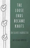 The loose ends became knots: an illness narrative