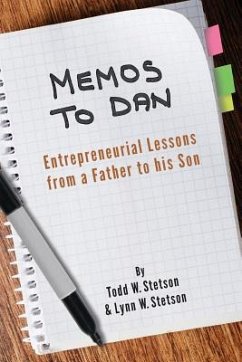 Memos to Dan: Entrepreneurial Lessons from a Father to his Son - Stetson, Lynn W.; Stetson, Todd W.