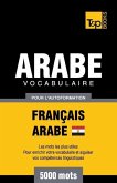 Vocabulaire Français-Arabe égyptien pour l'autoformation - 5000 mots