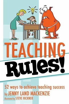 Teaching Rules!: 52 ways to achieve teaching success - MacKenzie, Jenny Land