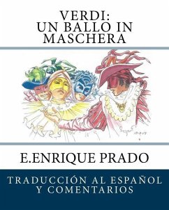 Verdi: Un Ballo in Maschera: Traduccion al Espanol y Comentarios - Prado, E. Enrique