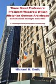 Three Great Professors: President Woodrow Wilson, Historian German Arciniegas: A chronological and photographic documentary