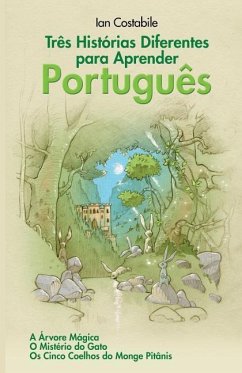 Três Histórias Diferentes para Aprender Português: A Árvore Mágica, O Mistério do Gato, Os Cinco Coelhos do Monge Pitânis - Costabile, Ian