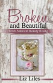 Broken and Beautiful: From Ashes to Beauty Rising