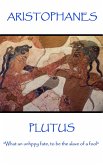 Aristophanes - Plutus: &quote;What an unhppy fate, to be the slave of a fool&quote;