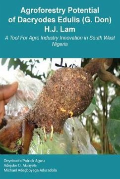 Agroforestry Potential of Dacryodes Edulis (G. Don) H.J. Lam: A Tool For Agro Industry Innovation in South West Nigeria - Akinyele, Adejoke O.; Aduradola, Michael Adegboyega; Agwu, Onyebuchi Patrick