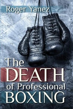 The Death of Professional Boxing - Yanez, Roger