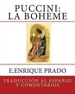 Puccini: La Boheme: Traduccion al Espanol y Comentarios - Prado, E. Enrique