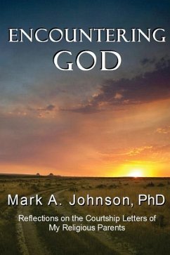 Encountering God: Reflections on the Courtship Letters of My Religious Parents - Johnson, Mark