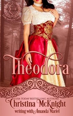 Theodora: Lady Archer's Creed, Book One - Mariel, Amanda; Mcknight, Christina
