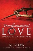 Transformational Love: Learning to Love Like Christ