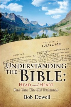 Understanding the Bible: Head and Heart: Part One, The Old Testament - Dowell, Bob