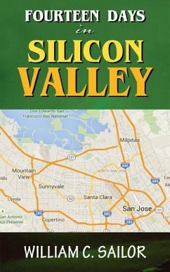 Fourteen Days in Silicon Valley - Sailor, William C.