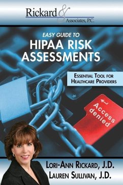 Easy Guide To HIPPA Risk Assessments: Essential Tool For Healthcare Providers - Sullivan, Lauren; Rickard, Lori-Ann