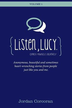 Listen, Lucy: Anonymous, beautiful and heart-wrenching stories from people like you and me. - Corcoran, Jordan