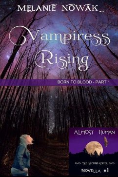 Vampiress Rising: (Born to Blood - Part 1) - Nowak, Melanie