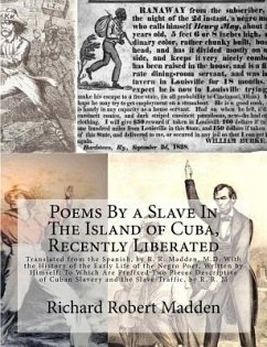 Poems By a Slave In The Island of Cuba, Recently Liberated: Translated from the Spanish, by R. R. Madden, M.D. With the History of the Early Life of t - Manzano, Juan Francisco; Madden, Richard Robert