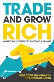 Trade and Grow Rich: Adventurous Journey to Successful trading