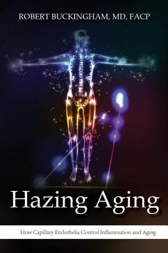 Hazing Aging: How Capillary Endothelia Control Inflammation and Aging - Buckingham MD Facp, Robert