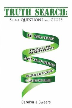 Truth Search: Some QUESTIONS and CLUES - Sweers, Carolyn J.