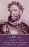 Luis de Camoes - The Lusiad - Part II: "Times change, as do our wills, What we are - is ever changing; All the world is made of change, And forever at
