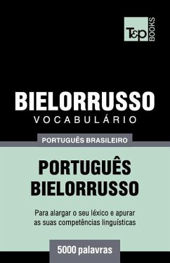 Vocabulário Português Brasileiro-Bielorrusso - 5000 palavras - Taranov, Andrey