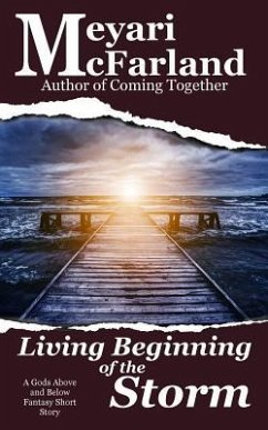 Living Beginning of the Storm: A Gods Above and Below Fantasy Short Story - McFarland, Meyari