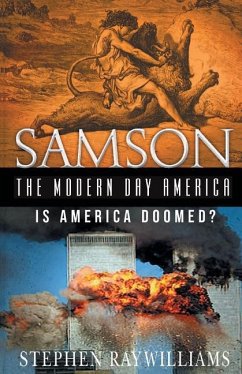 Samson the Modern Day America: Is America Doomed? - Williams, Stephen Ray