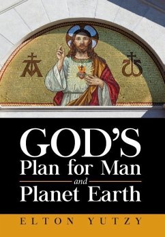 God's Plan for Man and Planet Earth - Yutzy, Elton